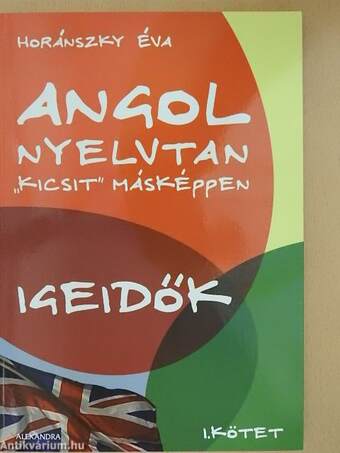 Angol nyelvtan "kicsit" másképpen I-II.