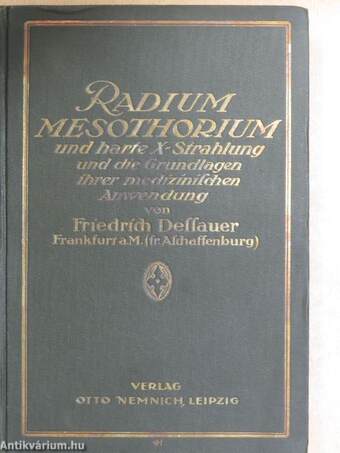 Radium, Mesothorium und harte X-Strahlung und die Grundlagen ihrer medizinischen Anwendung