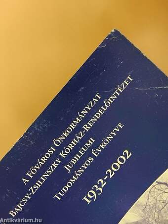 A fővárosi Önkormányzat Bajcsy-Zsilinszky Kórház-Rendelőintézet jubileumi tudományos évkönyve 1932-2002