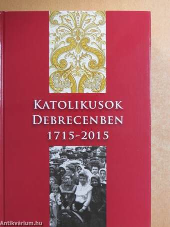 Katolikusok Debrecenben 1715-2015