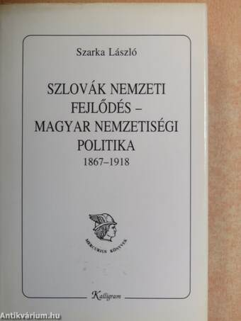 Szlovák nemzeti fejlődés - magyar nemzetiségi politika 1867-1918 