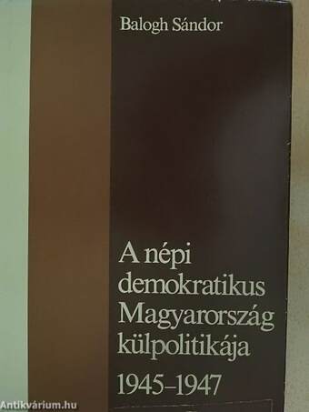 A népi demokratikus Magyarország külpolitikája 1945-1947