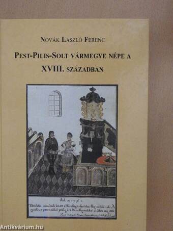 Pest-Pilis-Solt vármegye népe a XVIII. században