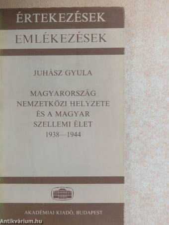 Magyarország nemzetközi helyzete és a magyar szellemi élet 1938-1944