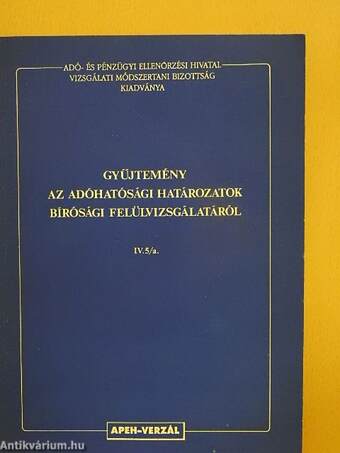 Gyűjtemény az adóhatósági határozatok bírósági felülvizsgálatáról IV. 5/a.