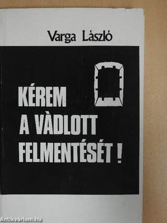 Kérem a vádlott felmentését! (dedikált példány)