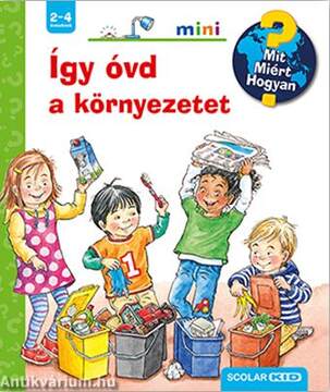 Így óvd a környezetet &#8211; Mit? Miért? Hogyan? mini