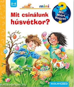 Mit csinálunk húsvétkor? – Mit? Miért? Hogyan? mini