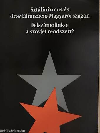 Sztálinizmus és desztálinizáció Magyarországon/Felszámoltuk-e a szovjet rendszert?