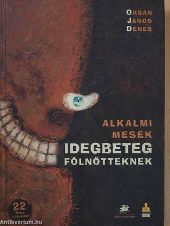 Alkalmi mesék idegbeteg fölnőtteknek (dedikált példány)