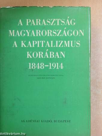 A parasztság Magyarországon a kapitalizmus korában 1848-1914. I-II.