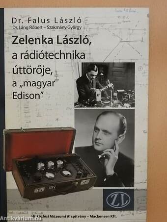 Zelenka László, a rádiótechnika úttörője, a "magyar" Edison