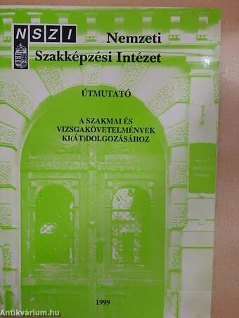 Útmutató a szakmai és vizsgakövetelmények ki(át)dolgozásához