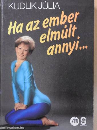 Ha az ember elmúlt annyi... (dedikált példány)