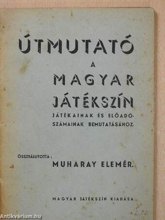 Útmutató a Magyar Játékszín játékainak és előadószámainak bemutatásához (dedikált példány)