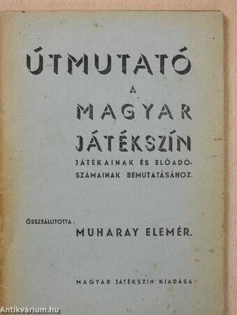 Útmutató a Magyar Játékszín játékainak és előadószámainak bemutatásához (dedikált példány)