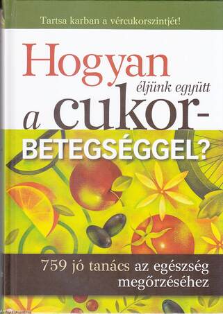 HOGYAN ÉLJÜNK EGYÜTT A CUKORBETEGSÉGGEL?