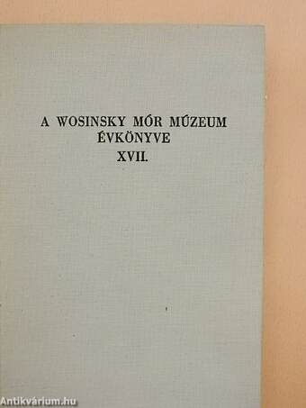 A Wosinsky Mór Múzeum évkönyve XVII.