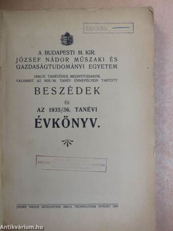 A Budapesti M. Kir. József Nádor Műszaki és Gazdaságtudományi Egyetem 1936/37. tanévének megnyitásakor, valamint az 1935/36. tanév ünnepélyein tartott beszédek és az 1935/36. tanévi évkönyv