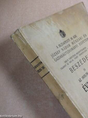 A Budapesti M. Kir. József Nádor Műszaki és Gazdaságtudományi Egyetem 1936/37. tanévének megnyitásakor, valamint az 1935/36. tanév ünnepélyein tartott beszédek és az 1935/36. tanévi évkönyv