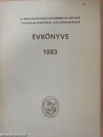 A Magyarországi Református Egyház Teológiai Doktorai Kollégiumának évkönyve 1983