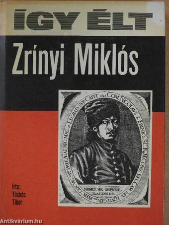 Így élt Zrínyi Miklós (dedikált példány)