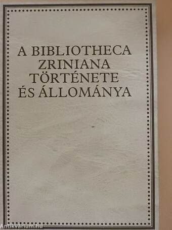 A Bibliotheca Zriniana története és állománya