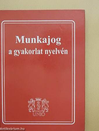 Munkajog a gyakorlat nyelvén