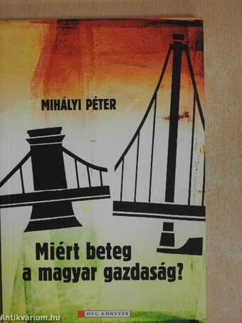 Miért beteg a magyar gazdaság?