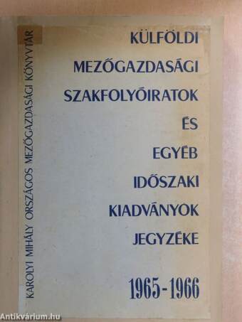 Külföldi mezőgazdasági szakfolyóiratok és egyéb időszaki kiadványok jegyzéke 1965-1966