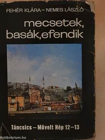 Mecsetek, basák, efendik