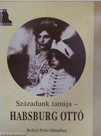 Századunk tanúja-Habsburg Ottó