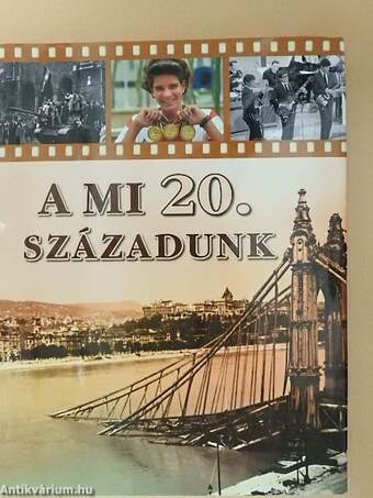 A mi 20. századunk