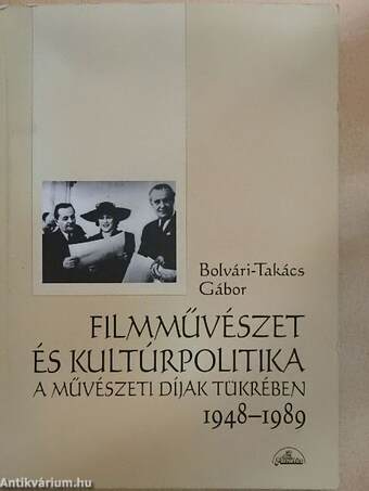 Filmművészet és kultúrpolitika a művészeti díjak tükrében 1948-1989