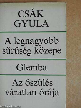 A legnagyobb sűrűség közepe/Glemba/Az őszülés váratlan órája (dedikált példány)