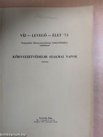 Víz-levegő-élet '73 - Nemzetközi Környezetvédelmi Szakkiállításhoz csatlakozó Környezetvédelmi Szakmai Napok előadásai I.