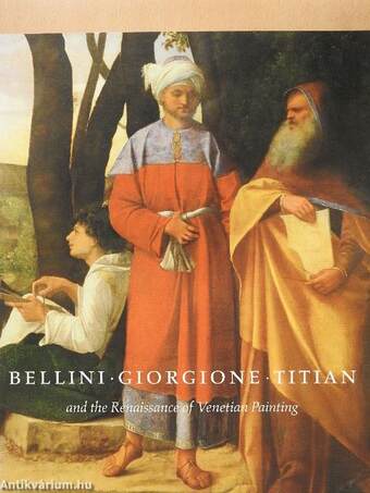 Bellini, Giorgione, Titian and the Renaissance of Venetian Painting