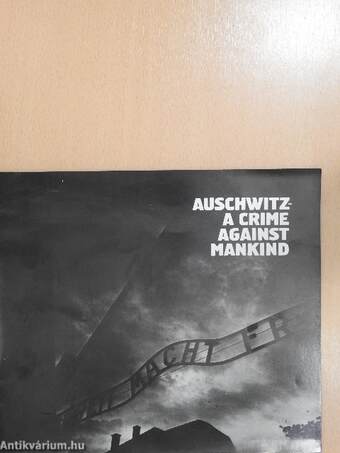 Auschwitz - A Crime Against Mankind