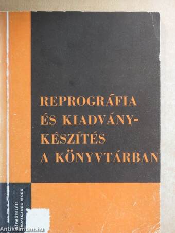 Reprográfia és kiadványkészítés a könyvtárban