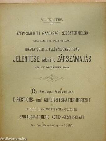 Szepesmegyei Gazdasági Szesztermelők Szeszfinomitó Részvénytársasága igazgatóság és felügyelőbizottság jelentése valamint zárszámadás 1899. év deczember 31-ére