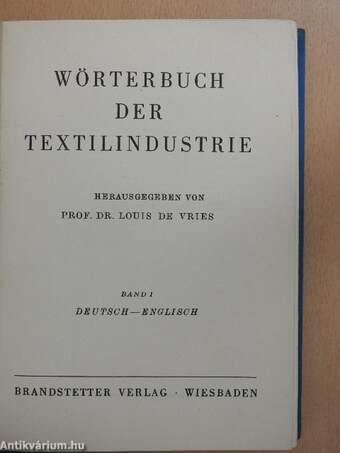 Wörterbuch der Textilindustrie I.