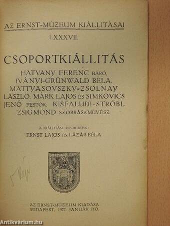 Csoportkiállitás Hatvany Ferenc báró, Iványi-Grünwald Béla, Mattyasovszky-Zsolnay László, Márk Lajos és Simkovics Jenő festők, Kisfaludi-Stróbl Zsigmond szobrászművész