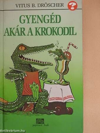 Gyengéd akár a krokodil