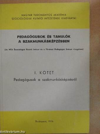 Pedagógusok és tanulók a szakmunkásképzésben I.