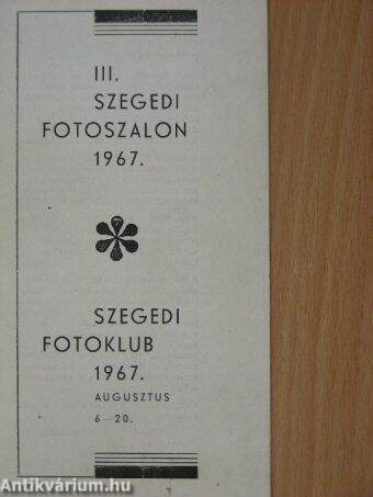 III. Szegedi Fotoszalon 1967./Szegedi Fotoklub 1967. augusztus 6-20.