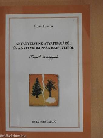 Anyanyelvünk atyafiságáról és a nyelvrokonság ismérveiről