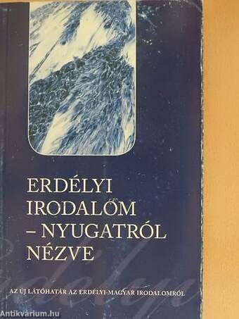 Erdélyi irodalom - nyugatról - nézve