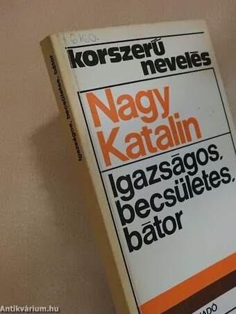 Igazságos, becsületes, bátor