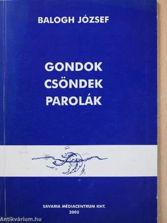 Gondok, csöndek, parolák (dedikált példány)