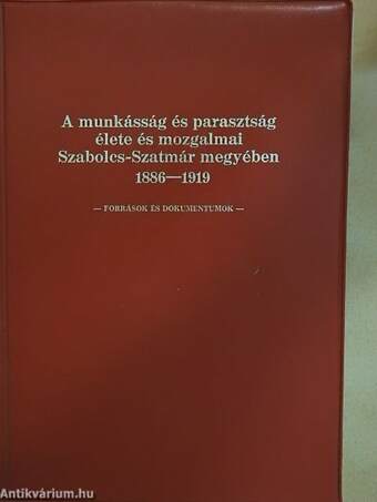 A munkásság és parasztság élete és mozgalmai Szabolcs-Szatmár megyében 1886-1919